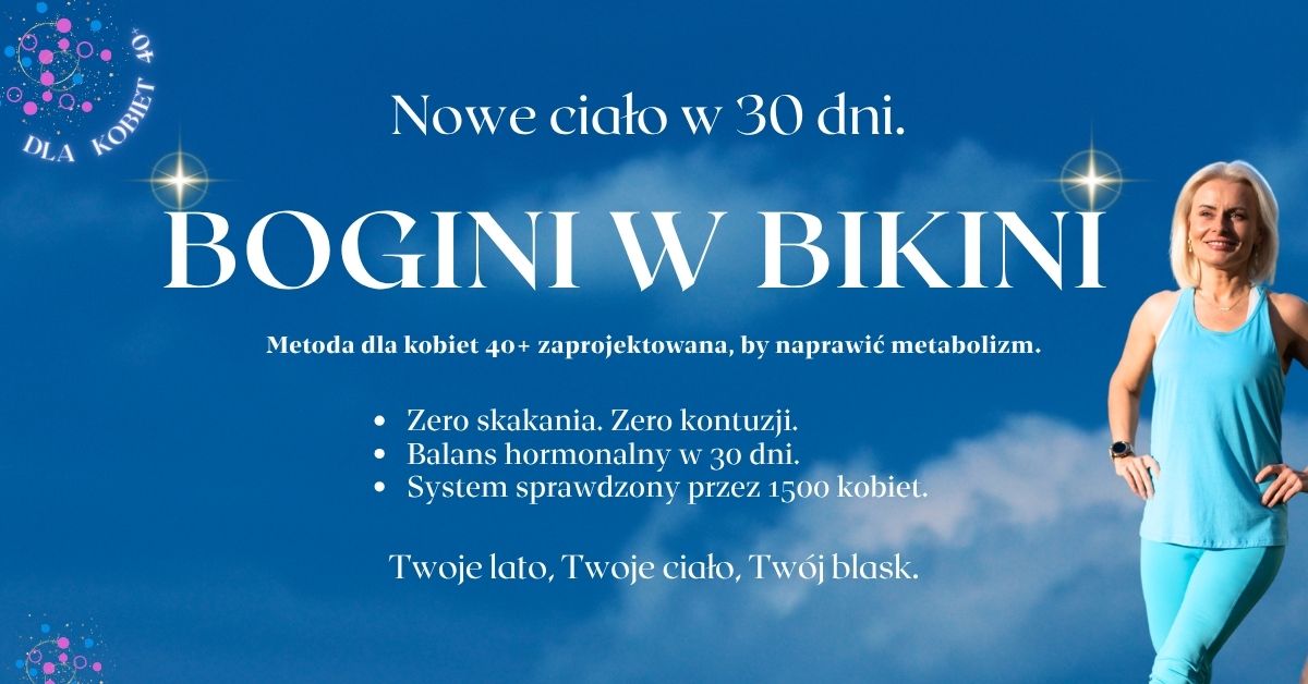 BOGINI W BIKINI, PROGRAM DLA KOBIET 40+, 50+ i ja